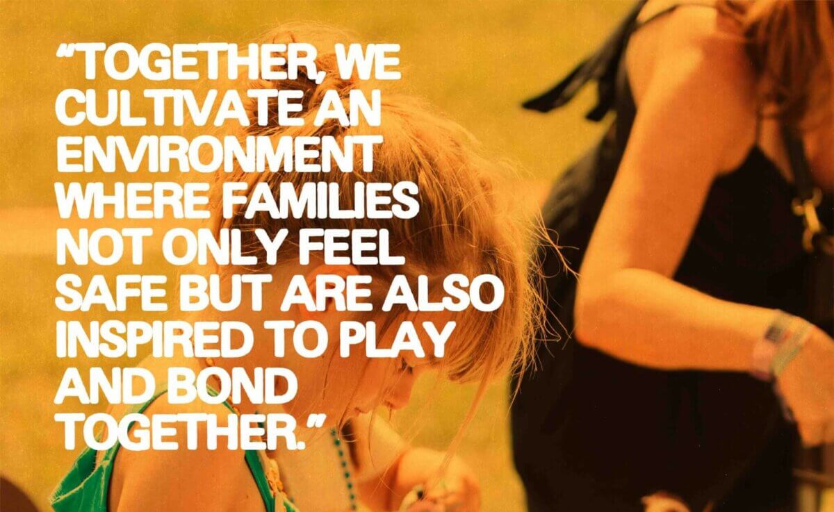 Quote: "Together, We Cultivate An Environment Where Families Not Only Feel Safe But Are Also Inspired To Play And Bond Together" - overlaid over picture of child doing arts and crafts in our family area.